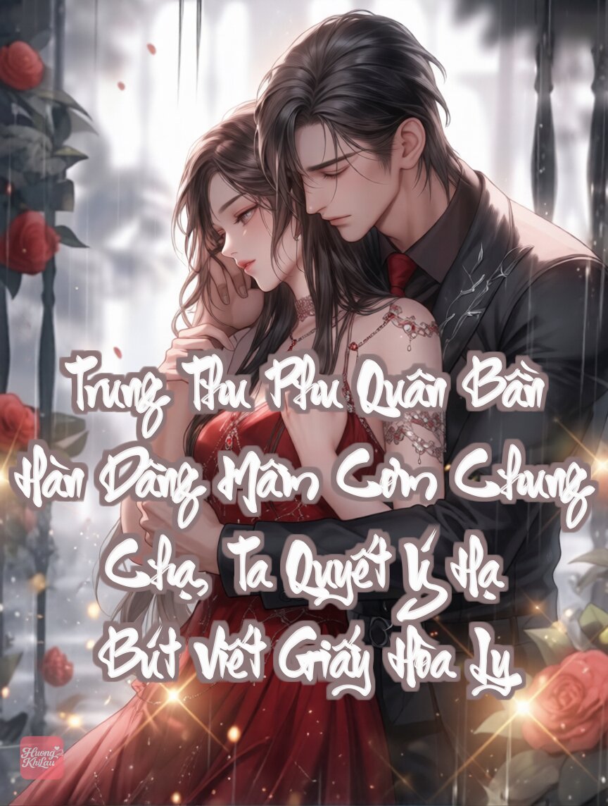 Trung Thu Phu Quân Bần Hàn Dâng Mâm Cơm Chung Chạ, Ta Quyết Ý Hạ Bút Viết Giấy Hòa Ly