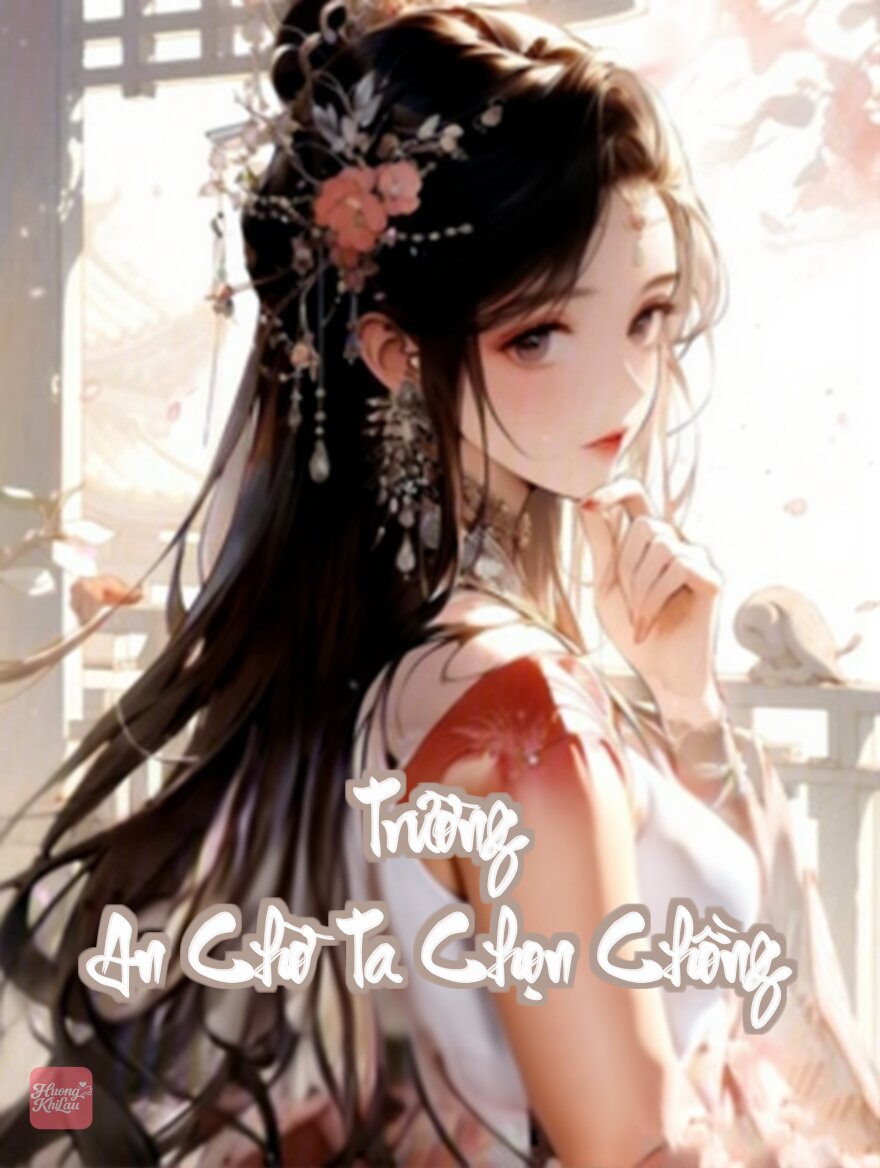 Trường An Chờ Ta Chọn Chồng