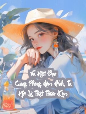 Vả Mặt Bạn Cùng Phòng Hợm Hĩnh, Ta Mới Là Thật Thiên Kim