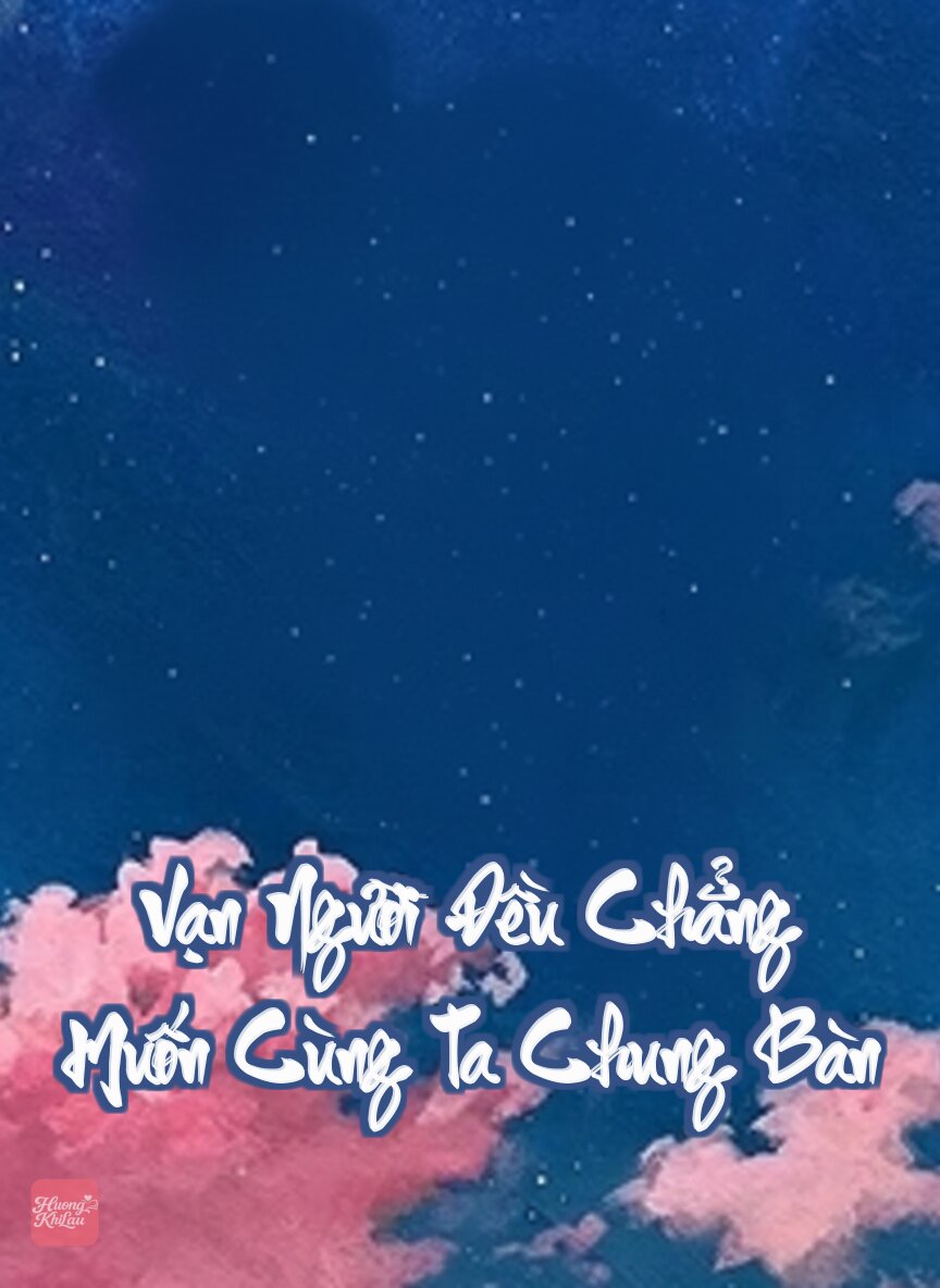 Vạn Người Đều Chẳng Muốn Cùng Ta Chung Bàn