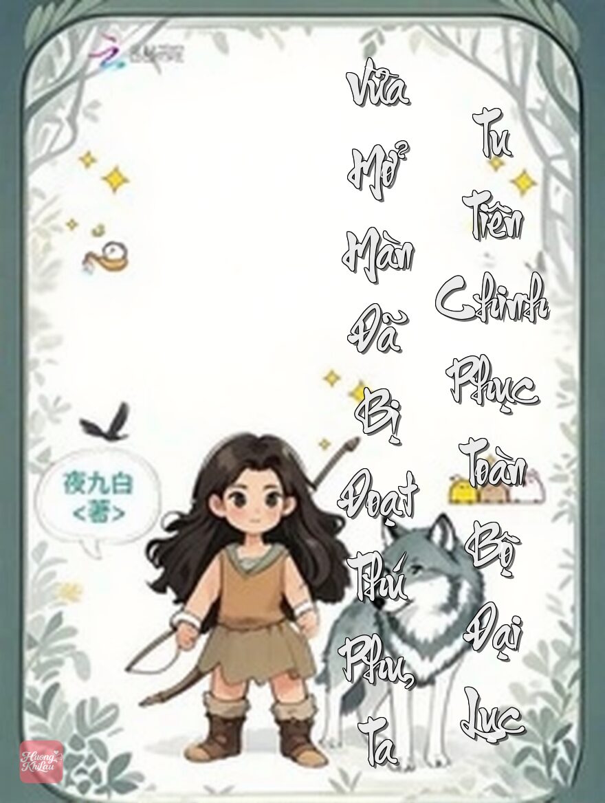 Vừa Mở Màn Đã Bị Đoạt Thú Phu, Ta Tu Tiên Chinh Phục Toàn Bộ Đại Lục