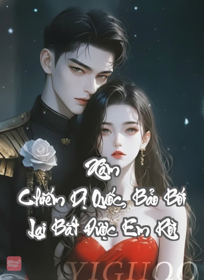 Xâm Chiếm Dị Quốc, Bảo Bối Lại Bắt Được Em Rồi