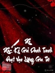 Xé Xác Kẻ Giả Danh Tranh Đoạt Vạn Lượng Gia Tài