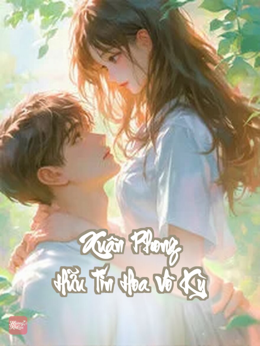 Xuân Phong Hữu Tín Hoa Vô Kỳ