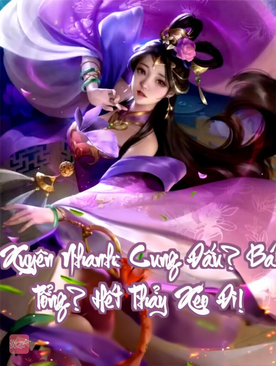 Xuyên Nhanh: Cung Đấu? Bá Tổng? Hết Thảy Xéo Đi!