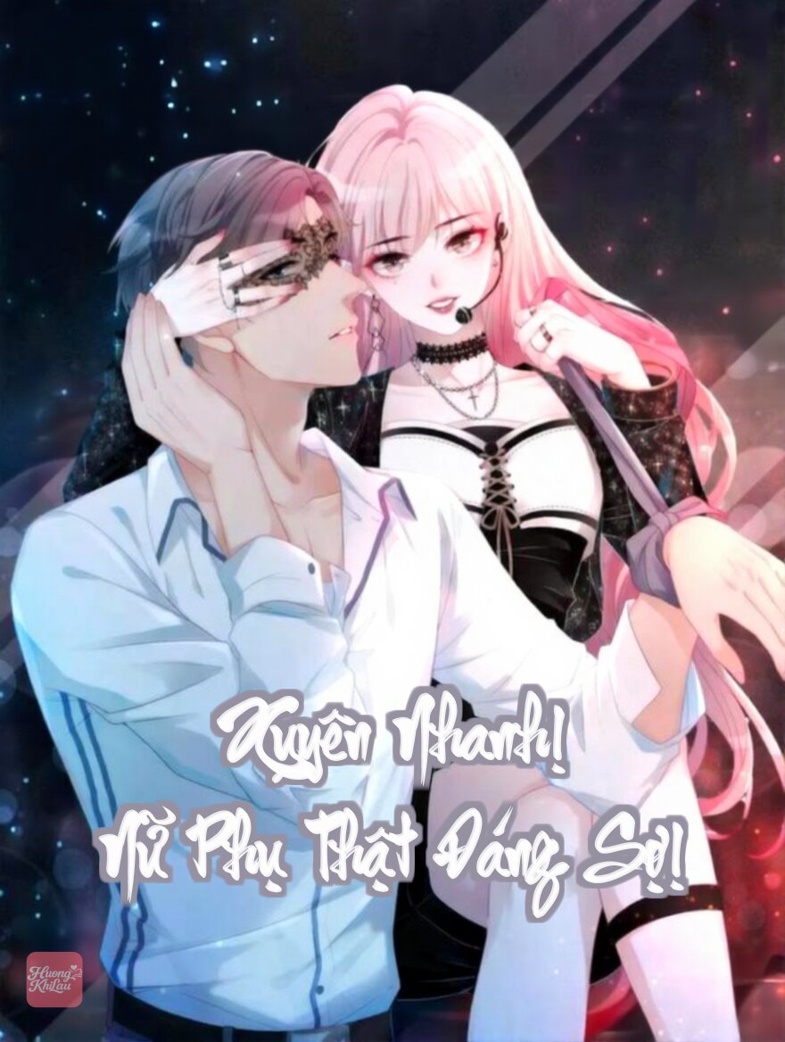 Xuyên Nhanh! Nữ Phụ Thật Đáng Sợ!