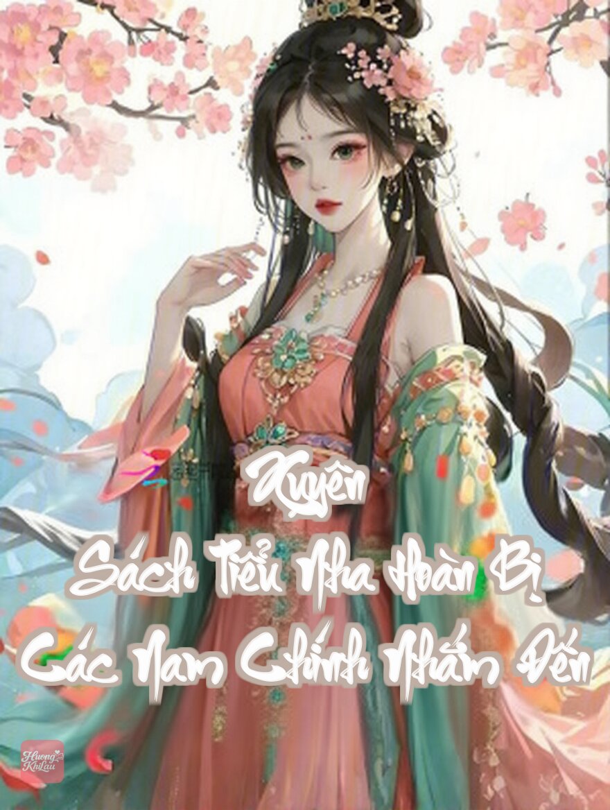 Xuyên Sách Tiểu Nha Hoàn Bị Các Nam Chính Nhắm Đến