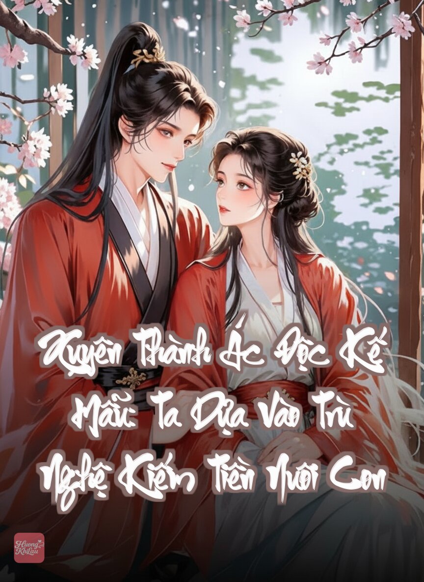 Xuyên Thành Ác Độc Kế Mẫu: Ta Dựa Vào Trù Nghệ Kiếm Tiền Nuôi Con