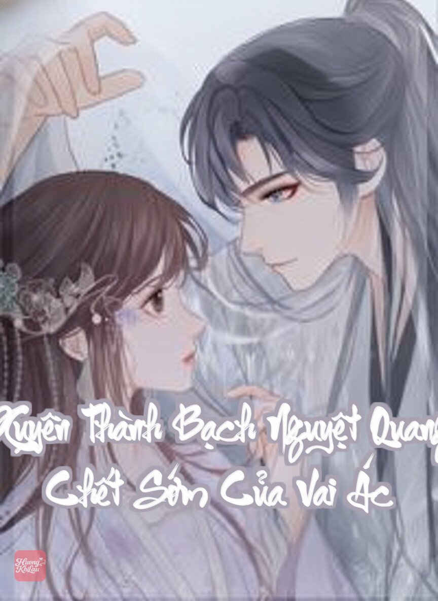 Xuyên Thành Bạch Nguyệt Quang Chết Sớm Của Vai Ác